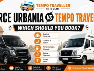 Force Urbania vs Tempo Traveller- Which Should You Book?