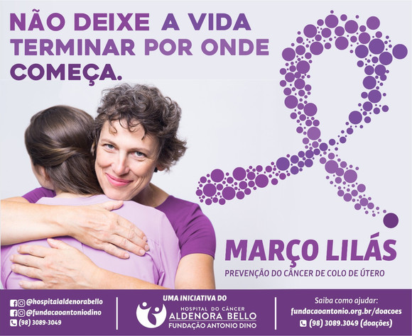 Fundação Antonio Dino lança Campanha Março Lilás 2020 com o tema "Não deixe a Vida Terminar por