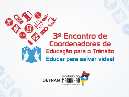 Detran-MA promove 3º Encontro de Coordenadores de Educação para o Trânsito