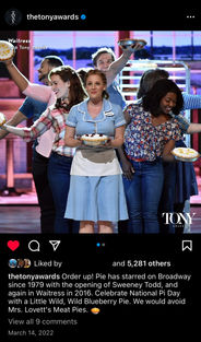 Screenshot from the Tony Awards Instagram account post. Jessie Mueller, clad in a waitress uniform, holds out a pie, surrounded by the ensemble of WAITRESS on the Radio City Music Hall stage at the 2016 Tony Awards.
Caption reads: Order up! Pie has starred on Broadway since 1979 with the opening of Sweeney Todd, and again in Waitress in 2016. Celebrate National Pi Day with a Little Wild, Wild Blueberry Pie. We would avoid Mrs. Lovett's Meat Pies. 🥧