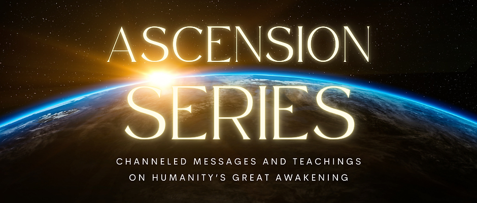 Ascension Series: All the Channeled Teachings