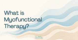 What is Myofunctional Therapy?
