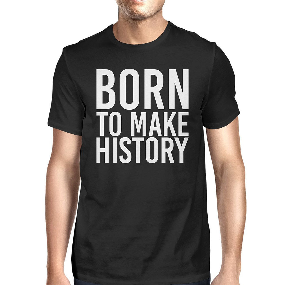 Thumbnail: Born to Make History T-Shirt