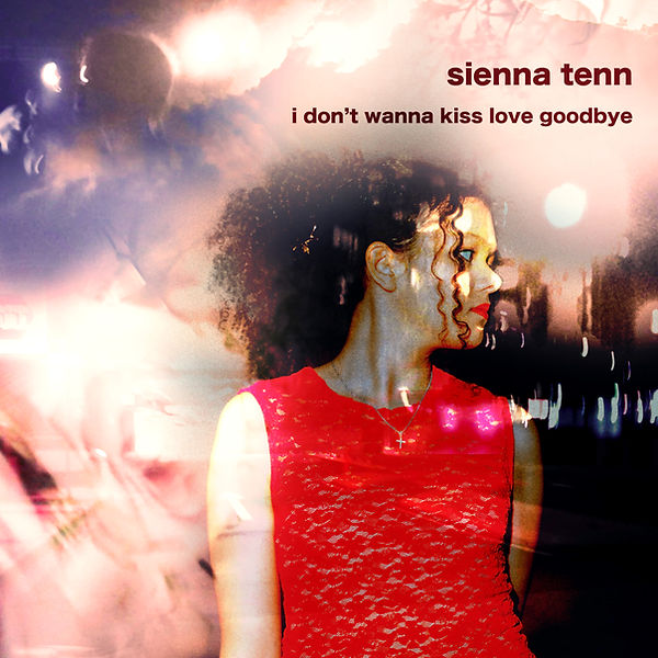 sienna tenn - i don't wanna kiss love goodbye single artwork