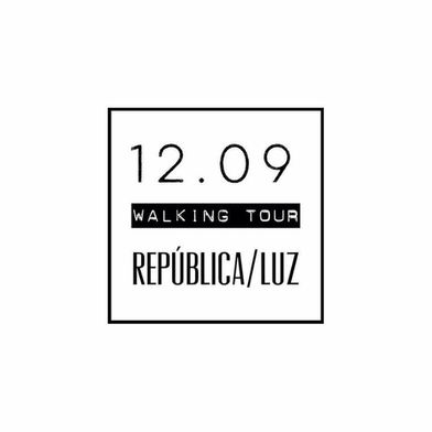 WALKING TOUR 12.09 REPÚBLICA/LUZ