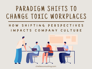 How to Change a Toxic Workplace Culture: The Paradigm Shifts Leaders Must Make