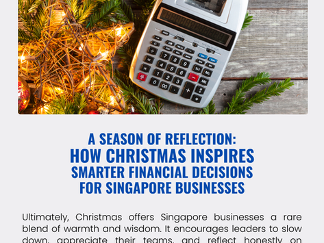 A Season of Reflection: How Christmas Inspires Smarter Financial Decisions for Singapore Businesses