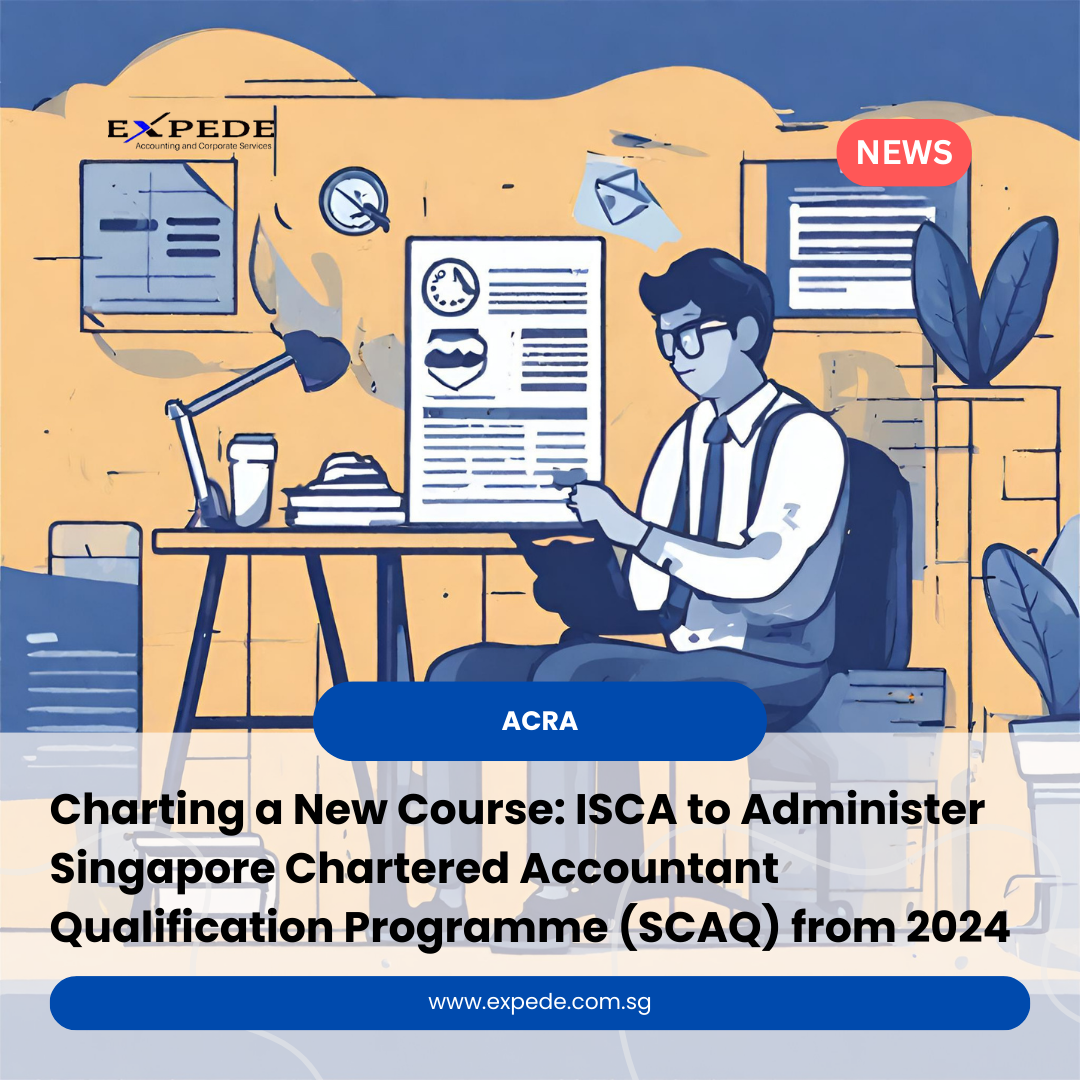 Charting a New Course: ISCA to Administer Singapore Chartered Accountant Qualification Programme (SCAQ) from 2024
