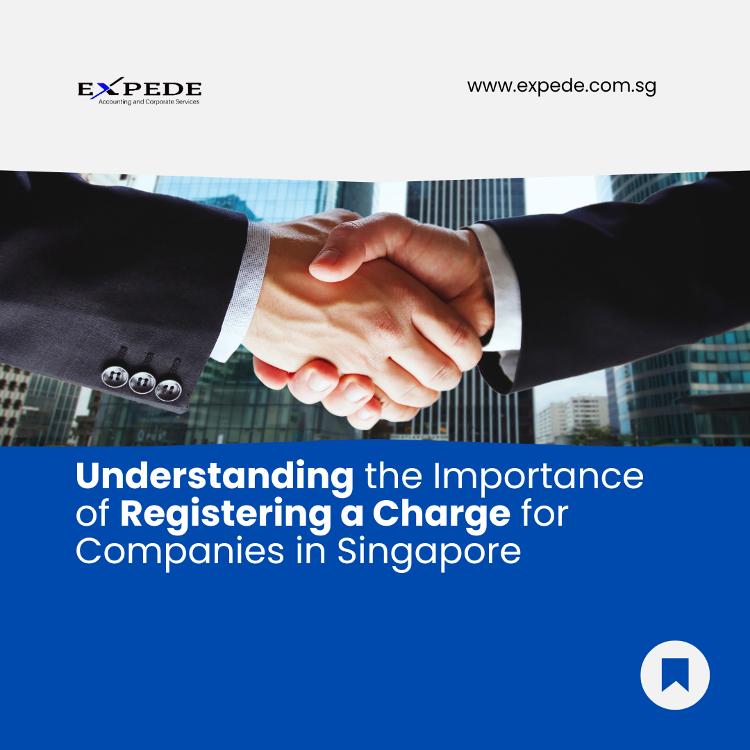 Understanding the Importance of Registering a Charge for Companies in Singapore