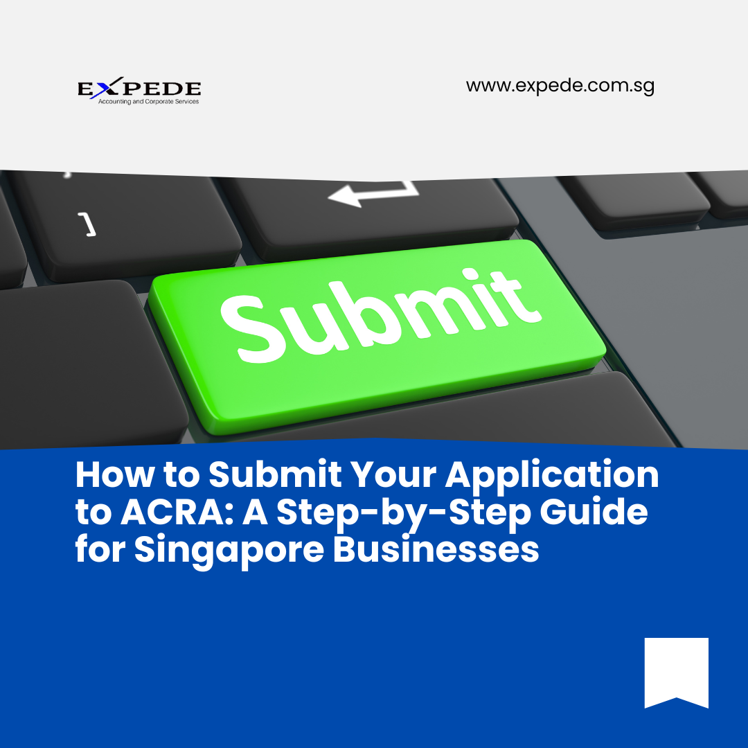 How to Submit Your Application to ACRA: A Step-by-Step Guide for Singapore Businesses
