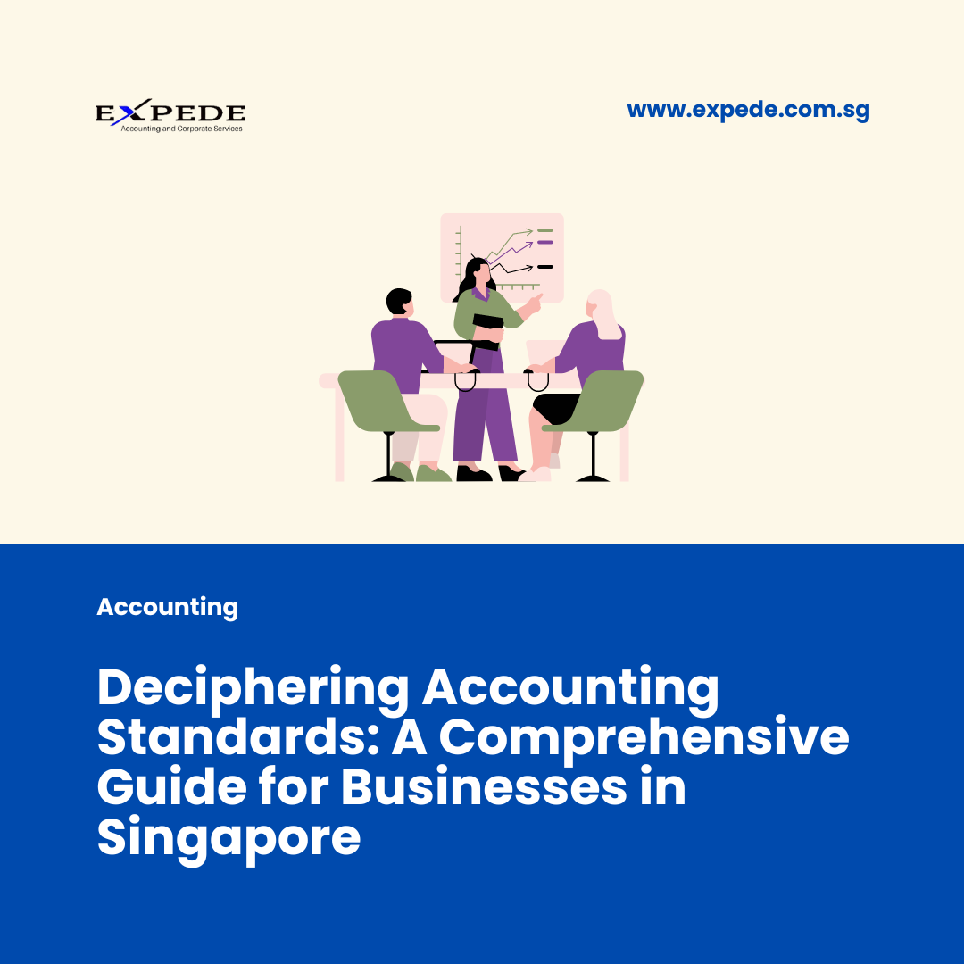 Deciphering Accounting Standards: A Comprehensive Guide for Businesses in Singapore