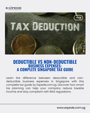 Learn the difference between deductible and non-deductible business expenses in Singapore with this complete tax guide by Expede.com.sg. Discover how smart tax planning can help your company reduce taxable income and stay compliant with IRAS regulations.