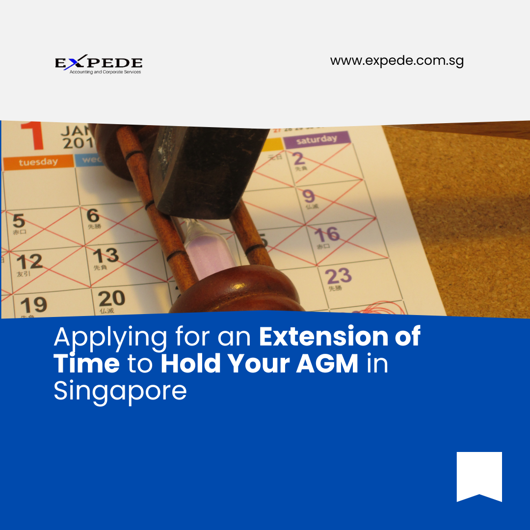 Applying for an Extension of Time to Hold Your AGM in Singapore