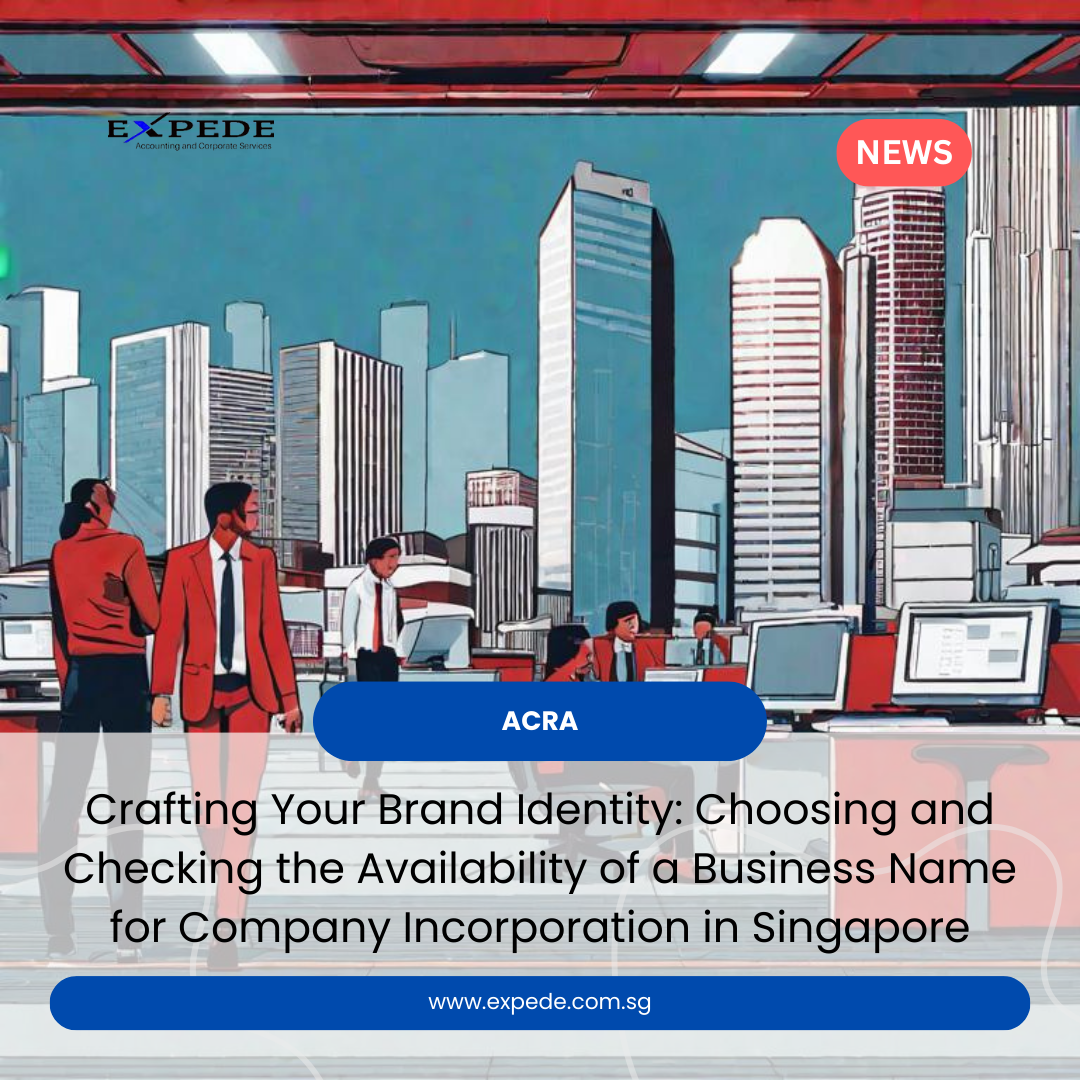 Crafting Your Brand Identity: Choosing and Checking the Availability of a Business Name for Company Incorporation in Singapore