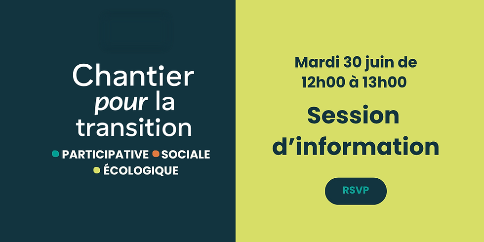Session d'information sur le Chantier pour la Transition - 30 juin à midi