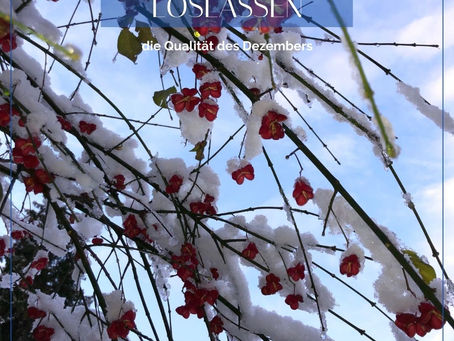 Loslassen - die Qualität des Dezembers