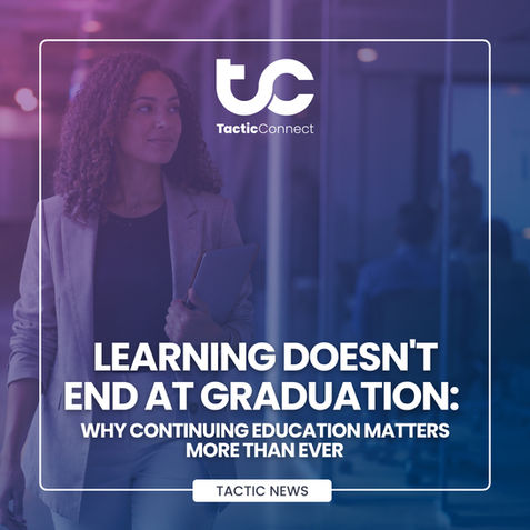 Learning Doesn't End at Graduation: Why Continuing Education Matters More Than Ever