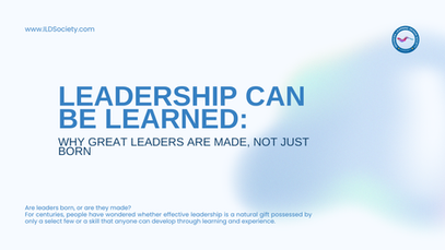 Leadership Can Be Learned: Why Great Leaders Are Made, Not Just Born