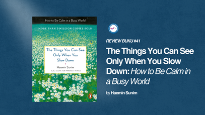 REVIEW BUKU #41: The Things You Can See Only When You Slow Down: How to Be Calm in a Busy World
