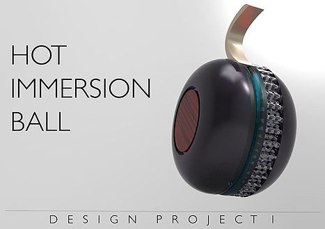 Design Project _ Hot Immersion Ball _ Po