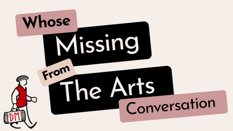 Who's missing from the Arts funding conversation