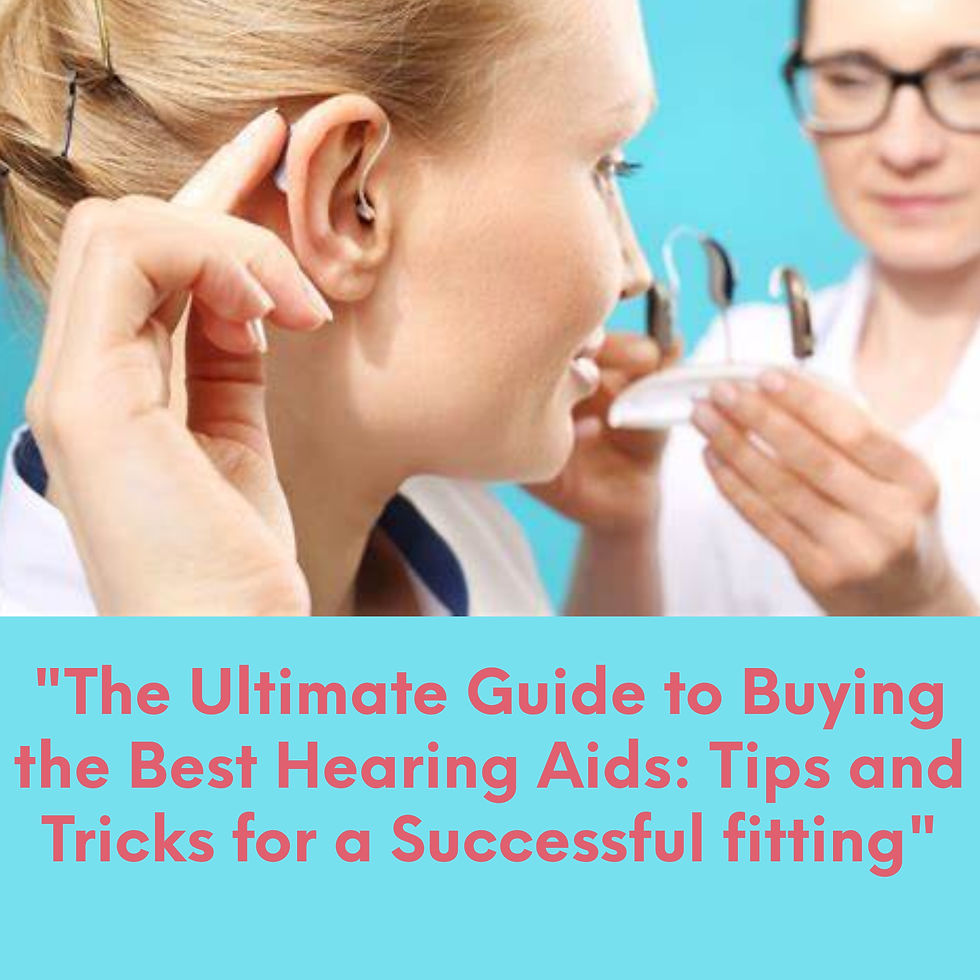 "The Ultimate Guide to Buying the Best Hearing Aids: Tips and Tricks for a Successful fitting"