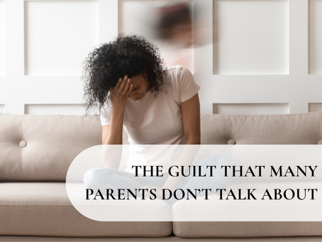 The Guilt that Many Parents Don't Talk About