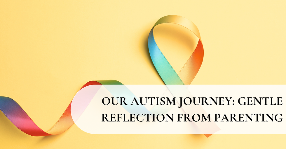 Our Autism Journey: Gentle Reflection from Parenting