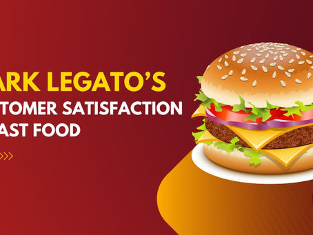 Mark Legato’s Techniques: Customer Satisfaction in Fast Food