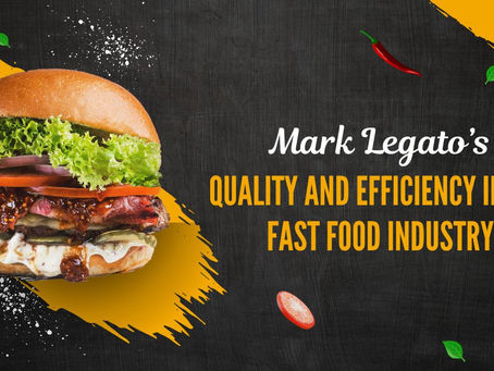 Mark Legato’s Quality and Efficiency in the Fast Food Industry