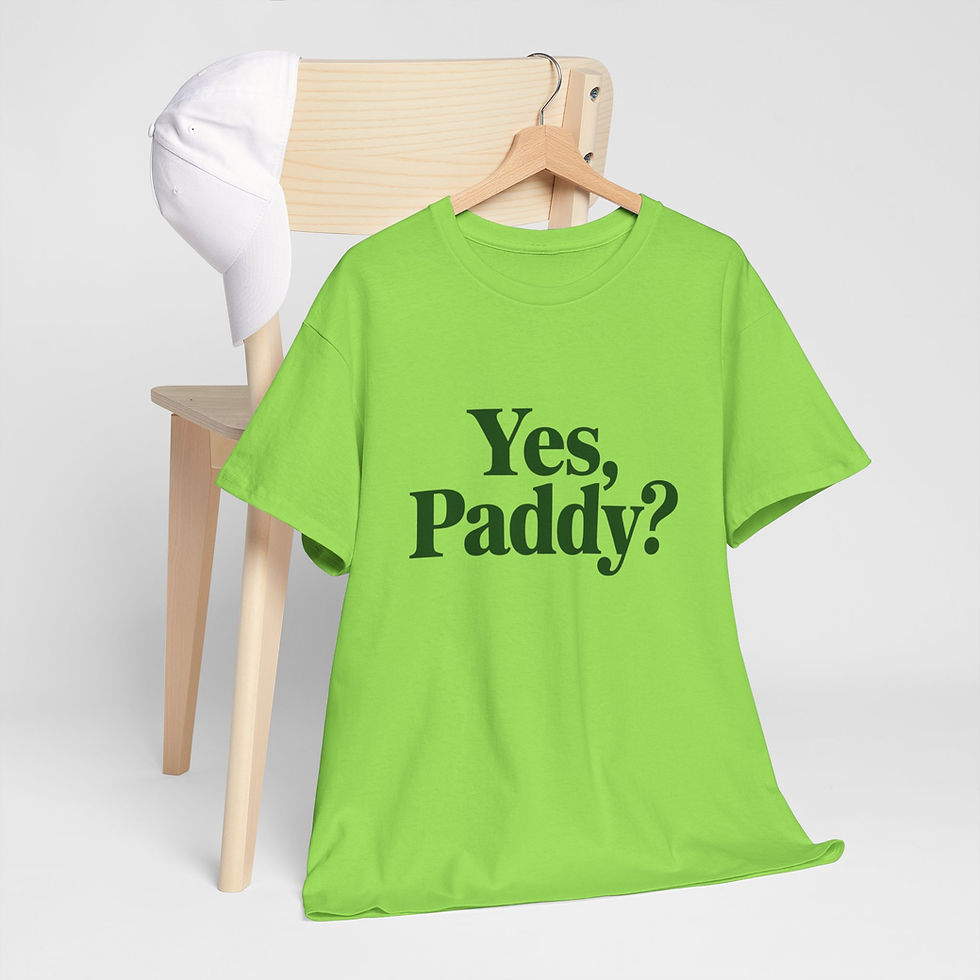 Yes Paddy? - St. Patrick's Day Tee