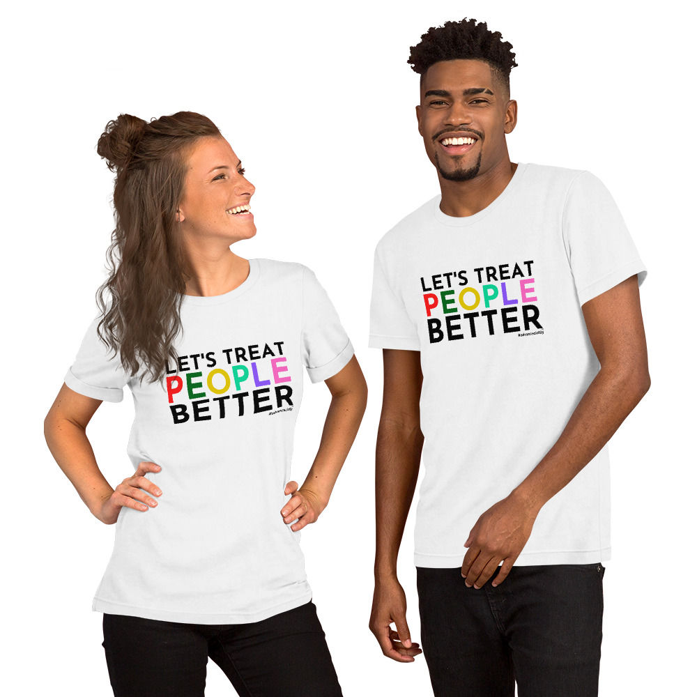 Civility Print Bold| Let's Treat People Better |Unisex Staple T-Shirt