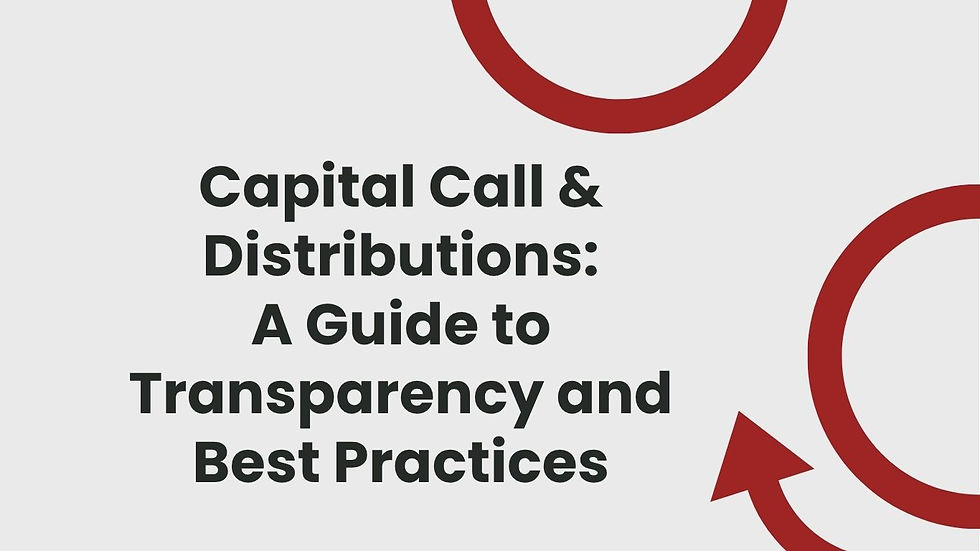 Capital Call & Distributions: A Guide to Transparency and Best Practices  