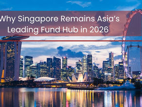 Why Singapore Remains Asia’s Leading Fund Hub in 2026