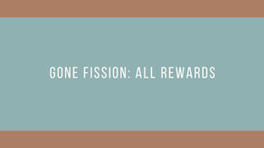 Gone Fission: All Rewards