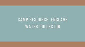 Camp Resource: Enclave Water Collector