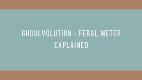 Ghoulvolution - Feral Meter Explained