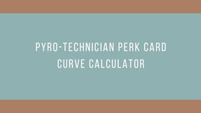 Pyro-Technician Perk Card Curve Calculator