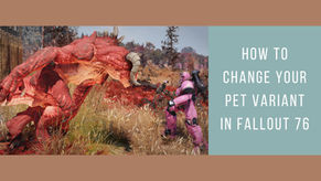 How to change your pet variant in Fallout 76
