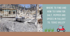 Where to find and how to farm for Salt, Pepper, and Spices in Fallout 76: Toxic Valley