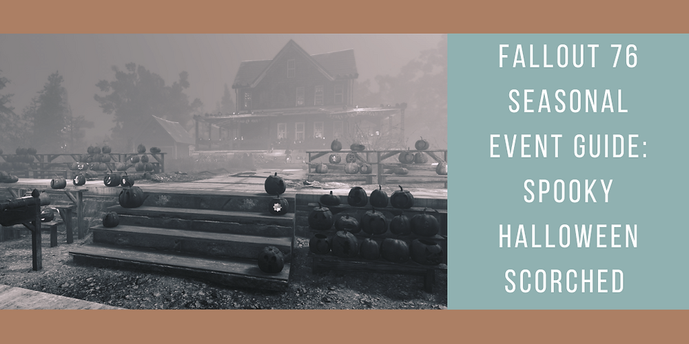Fallout 76 Seasonal Event Guide Spooky Halloween Scorched