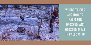 Where to find and how to farm for Opossum and Opossum meat in Fallout 76