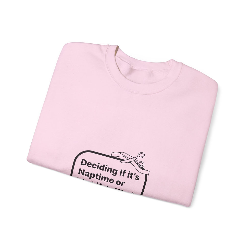 Thumbnail: Deciding If Its Naptime Or My Lifes Work Sweatshirt  Sarcastic Quote,  Humor