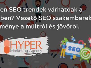 Milyen SEO trendek várhatóak a jövőben? Vezető SEO szakemberek véleménye a múltról és jövőről.