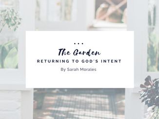 The Garden: Returning to God's Intent