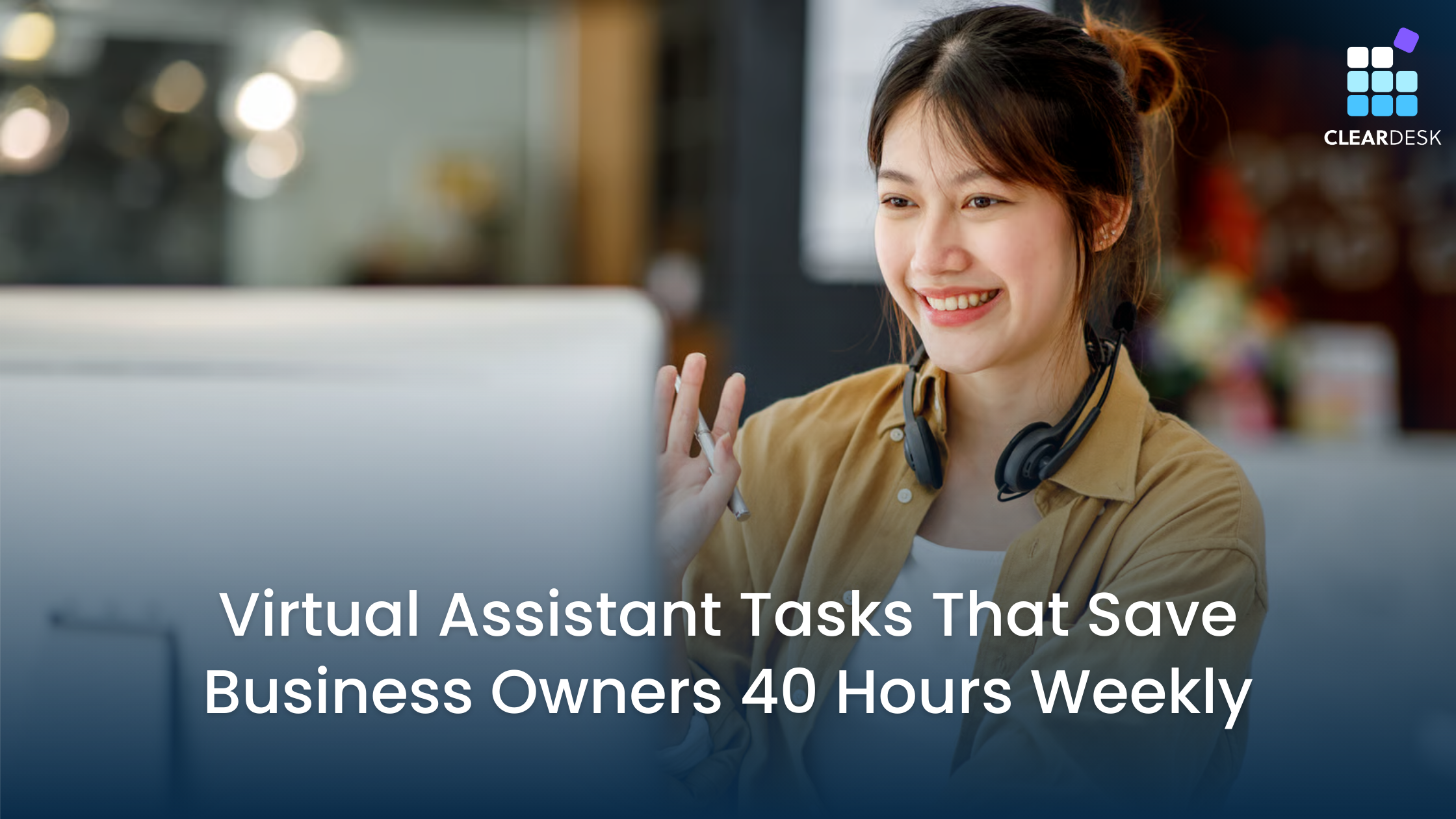 Virtual Assistant Tasks That Save Business Owners 40 Hours Weekly