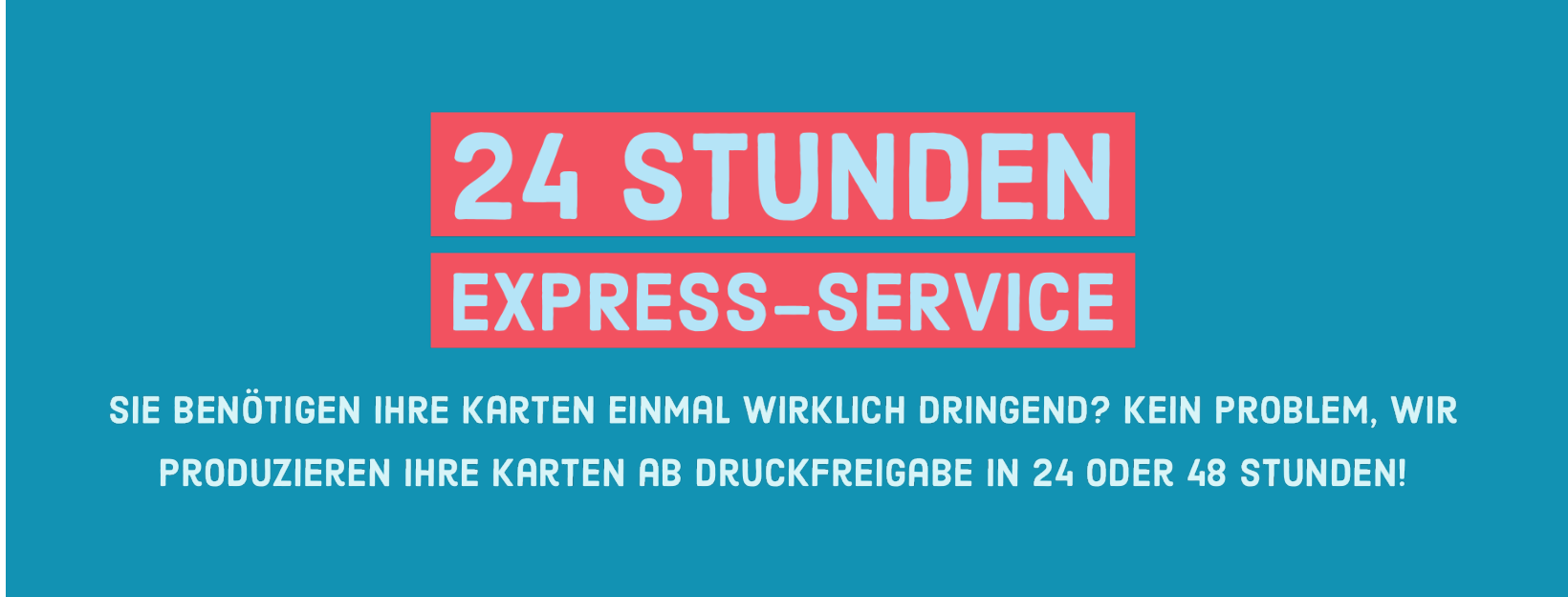 Expressproduktionen für Ihre Karten