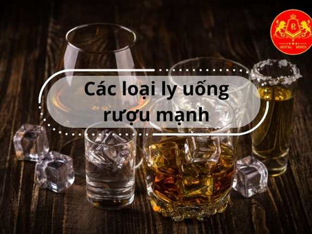 Các loại ly uống rượu mạnh cho người sành rượu