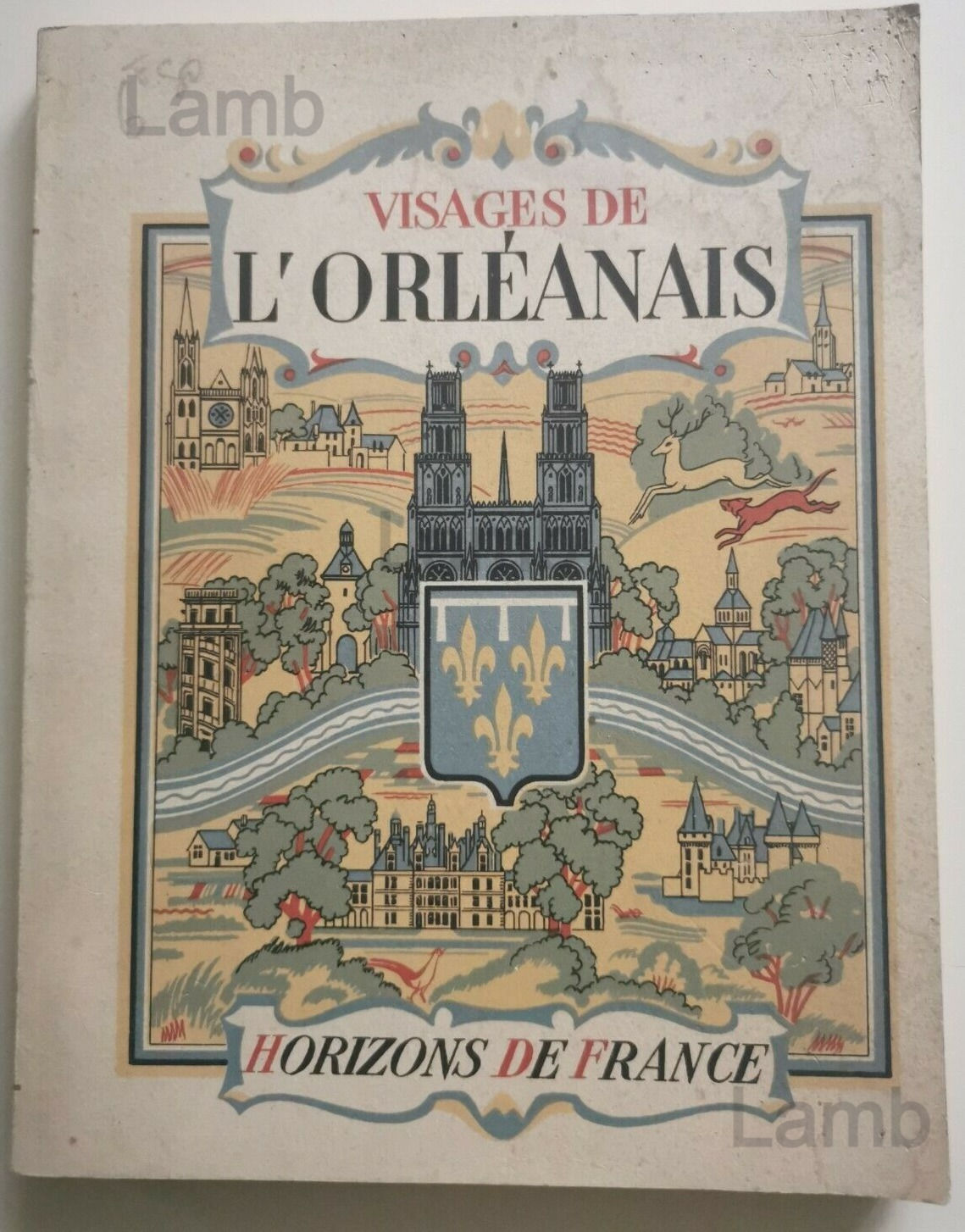 Edouard BRULEY, René CROZET, C. SIBERTIN-BLANC - Visages de l'Orléanais