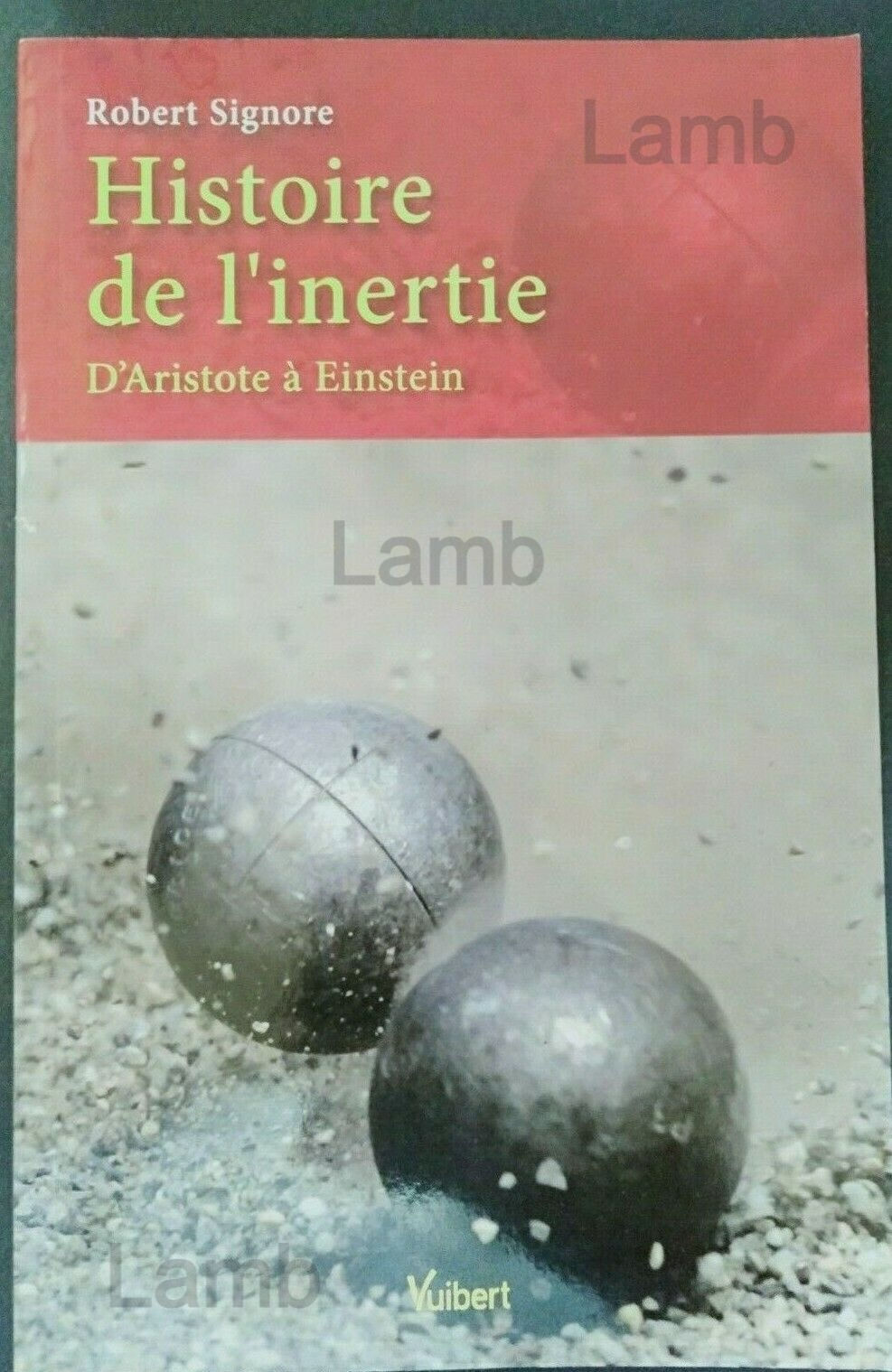 HISTOIRE DE L'INERTIE d'Aristote à Einstein - Robert SIGNORE